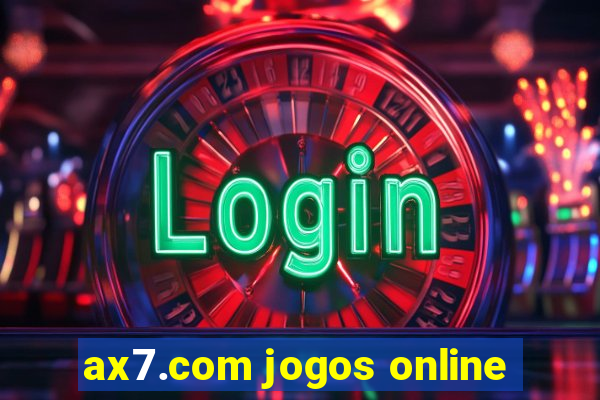 ax7.com jogos online